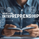 What Is an Entrepreneur and Entrepreneurship? Simple Definition for Beginners