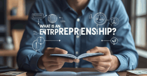 What Is an Entrepreneur and Entrepreneurship? Simple Definition for Beginners
